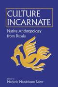 Balzer |  Culture Incarnate: Native Anthropology from Russia | Buch |  Sack Fachmedien