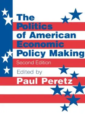 Peretz |  The Politics of American Economic Policy Making | Buch |  Sack Fachmedien