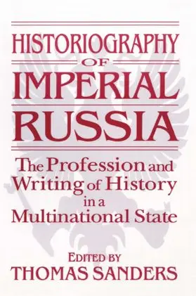 Sanders |  Historiography of Imperial Russia: The Profession and Writing of History in a Multinational State | Buch |  Sack Fachmedien