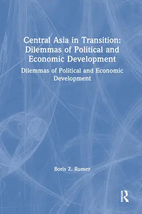 Rumer |  Central Asia in Transition: Dilemmas of Political and Economic Development | Buch |  Sack Fachmedien