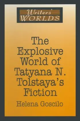 Goscilo |  The Explosive World of Tatyana N. Tolstaya's Fiction | Buch |  Sack Fachmedien