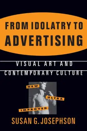 Josephson |  From Idolatry to Advertising: Visual Art and Contemporary Culture | Buch |  Sack Fachmedien