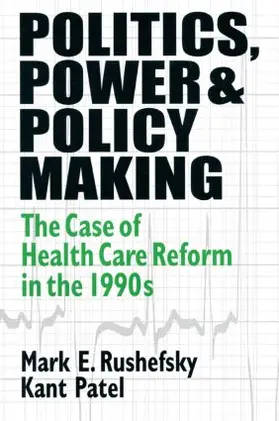 Rushefsky / Patel |  Politics, Power and Policy Making | Buch |  Sack Fachmedien