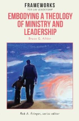 Allder / Fringer |  Embodying a Theology of Ministry and Leadership | eBook | Sack Fachmedien