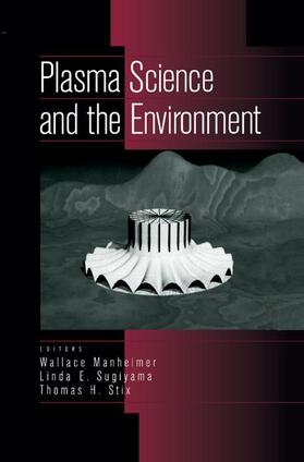 Manheimer / Stix / Sugiyama | Plasma Science and the Environment | Buch | 978-1-56396-377-3 | sack.de
