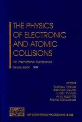Itikawa / Tanaka / Okuno |  The Physics of Electronic and Atomic Collisions: XXI International Conference: Sendai, Japan, July 22-27, 1999 | Buch |  Sack Fachmedien
