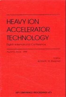 Shepard |  Heavy Ion Accelerator Technology: Eighth International Conference: Argonne, Illinois, 5-10 October 1998 | Buch |  Sack Fachmedien