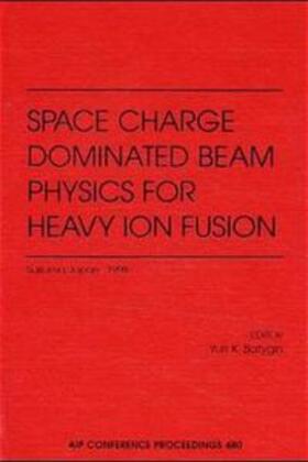 Batygin |  Space Charge Dominated Beam Physics for Heavy Ion Fusion: Saitama, Japan 10-12 December 1998 | Buch |  Sack Fachmedien