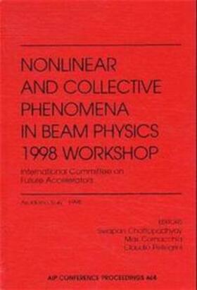 Cornacchia / Chattopadhyay / Pellegrini | Nonlinear and Collective Phenomena in Beam Physics 1998 Workshop: International Committee on Future Accelerators | Buch | 978-1-56396-862-4 | sack.de