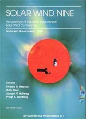 Habbal / Esser / Hollweg |  Solar Wind Nine: Proceedings of the Ninth International Solar Wind Conference: Nantucket, Massachusetts, 5-9 October 1998 [With CDROM] | Buch |  Sack Fachmedien