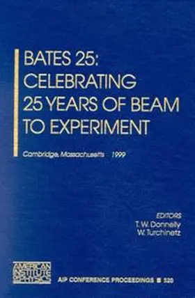 Donnelly / Turchinetz |  Bates 25: Celebrating 25 Years of Beam to Experiment | Buch |  Sack Fachmedien