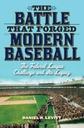 Levitt |  The Battle that Forged Modern Baseball | eBook | Sack Fachmedien