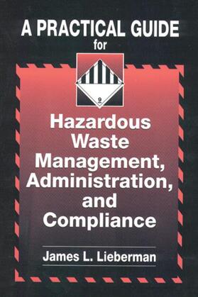 Lieberman | A Practical Guide for Hazardous Waste Management, Administration, and Compliance | Buch | 978-1-56670-115-0 | sack.de