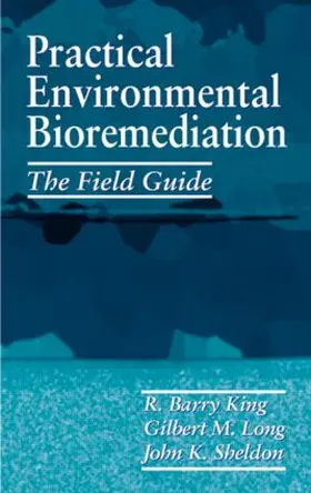 King / Sheldon / Long |  Practical Environmental Bioremediation | Buch |  Sack Fachmedien
