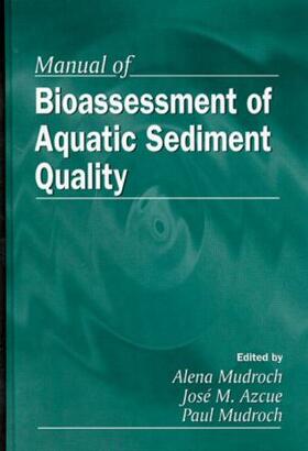 Mudroch / Azcue | Manual of Bioassessment of Aquatic Sediment Quality | Buch | 978-1-56670-343-7 | sack.de