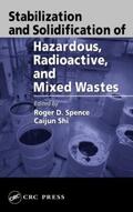 Spence / Shi |  Stabilization and Solidification of Hazardous, Radioactive, and Mixed Wastes | Buch |  Sack Fachmedien