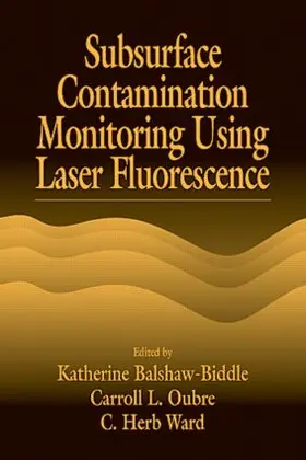 Balshaw-Biddle / Oubre / Ward |  Subsurface Contamination Monitoring Using Laser Fluorescence | Buch |  Sack Fachmedien