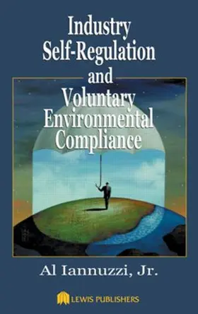 Iannuzzi, Jr. |  Industry Self-Regulation and Voluntary Environmental Compliance | Buch |  Sack Fachmedien