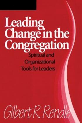 Rendle |  Leading Change in the Congregation | eBook | Sack Fachmedien