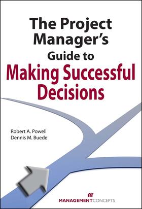 Powell / Buede | The Project Manager's Guide to Making Successful Decisions | Buch | 978-1-56726-234-6 | sack.de