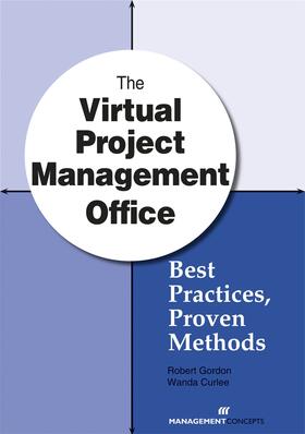 Gordon / Curlee | The Virtual Project Management Office: Best Practices, Proven Methods | Buch | 978-1-56726-327-5 | sack.de