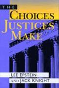 Epstein / Knight |  The Choices Justices Make | Buch |  Sack Fachmedien