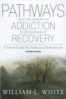 White |  Pathways from the Culture of Addiction to the Culture of Recovery: A Travel Guide for Addiction Professionals | Buch |  Sack Fachmedien