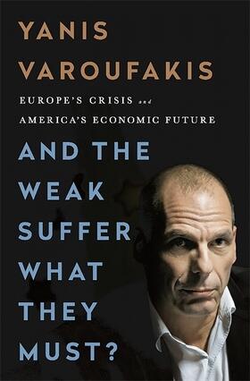Varoufakis | And the Weak Suffer What They Must? | Buch | 978-1-56858-504-8 | sack.de
