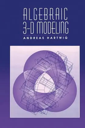 Hartwig |  Algebraic 3-D Modeling | Buch |  Sack Fachmedien