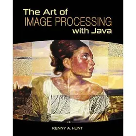 Hunt | The Art of Image Processing with Java | Buch | 978-1-56881-717-0 | sack.de