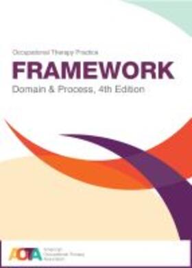 American Occupational Therapy Association |  Aota: Occupational Therapy Practice Framework | Buch |  Sack Fachmedien