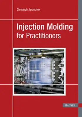 Jaroschek |  Injection Molding for Practitioners | eBook | Sack Fachmedien