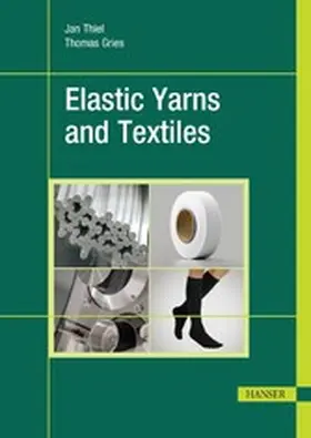 Thiel / Gries |  Elastic Yarns and Textiles | eBook | Sack Fachmedien