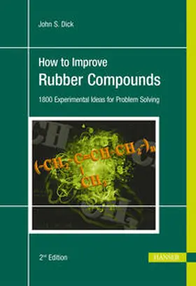 Dick | How to Improve Rubber Compounds 2e: 1500 Experimental Ideas for Problem Solving | Buch | 978-1-56990-533-3 | sack.de