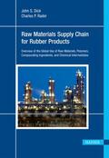 Dick |  Raw Materials Supply Chain for Rubber Products: Overview of the Global Use of Raw Materials, Polymers, Compounding Ingredients, and Chemical Intermedi | Buch |  Sack Fachmedien