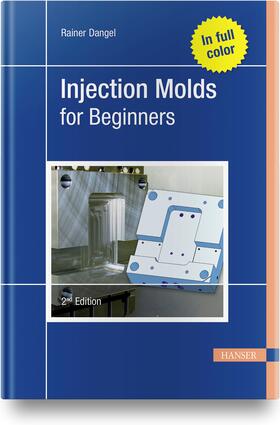 Dangel | Dangel, R: Injection Molds for Beginners | Buch | 978-1-56990-818-1 | sack.de