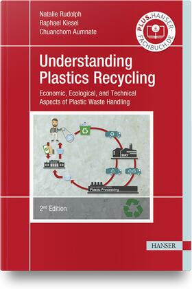 Rudolph / Kiesel / Aumnate | Understanding Plastics Recycling | Buch | 978-1-56990-846-4 | sack.de