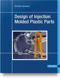 Jaroschek |  Design of Injection Molded Plastic Parts | Buch |  Sack Fachmedien