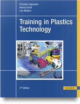 Hopmann / Greif / Wolters |  Training in Plastics Technology | Buch |  Sack Fachmedien