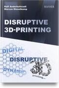 Anderhofstadt / Disselkamp |  Disruptive 3D Printing | Buch |  Sack Fachmedien