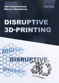 Anderhofstadt / Disselkamp |  Disruptive 3D Printing | eBook | Sack Fachmedien