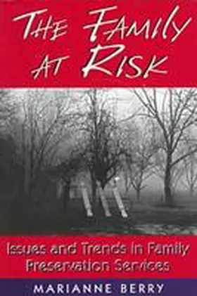 Berry |  The Family at Risk: Issues and Trends in Family Preservation Services | Buch |  Sack Fachmedien