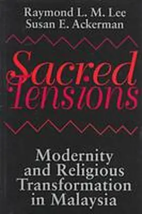 Lee / Ackerman |  Sacred Tensions: Modernity and Religious Transformation in Malaysia | Buch |  Sack Fachmedien
