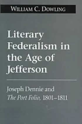 Dowling |  Literary Federalism in the Age of Jefferson | Buch |  Sack Fachmedien