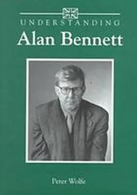 Wolfe |  Understanding Alan Bennett | Buch |  Sack Fachmedien