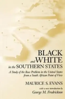 Evans / Frederickson |  Black and White in the Southern States: A Study of the Race Problem in the United States from a South African Point of View | Buch |  Sack Fachmedien