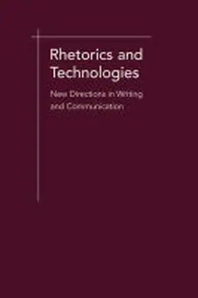 Rhetorics and Technologies | Buch | 978-1-57003-889-1 | www.sack.de