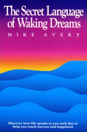 Avery |  The Secret Language of Waking Dreams | Buch |  Sack Fachmedien