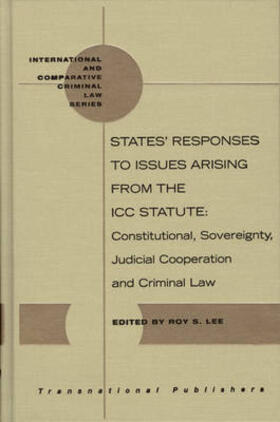Lee | States' Responses to Issues Arising from the ICC Statute: Constitutional, Sovereignty, Judicial Cooperation and Criminal Law | Buch | 978-1-57105-155-4 | sack.de