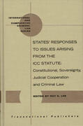 Lee |  States' Responses to Issues Arising from the ICC Statute: Constitutional, Sovereignty, Judicial Cooperation and Criminal Law | Buch |  Sack Fachmedien